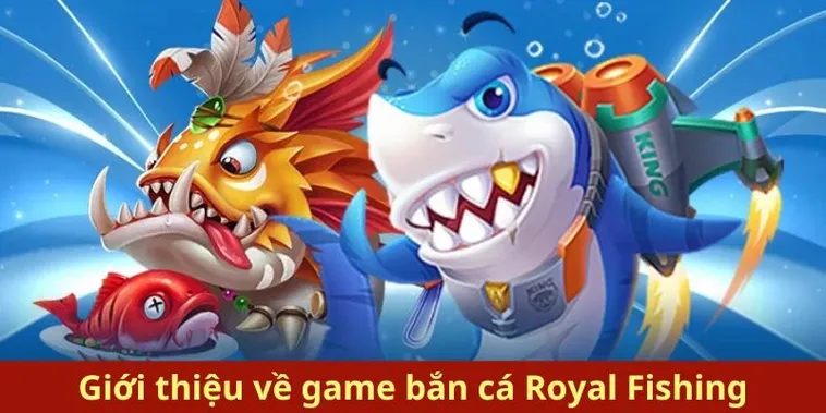 Chinh Phục Đại Dương Royal Fishing 33Win Rinh Thưởng Cực Khủng